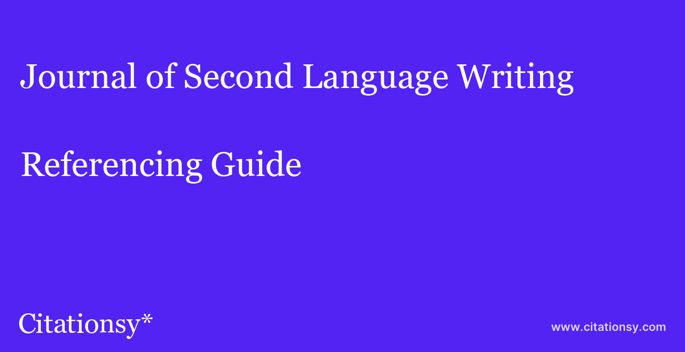 cite Journal of Second Language Writing  — Referencing Guide